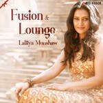 Lalitya Munshaw - Fusion & Lounge - Pandit Ajay Pohankar Song Download